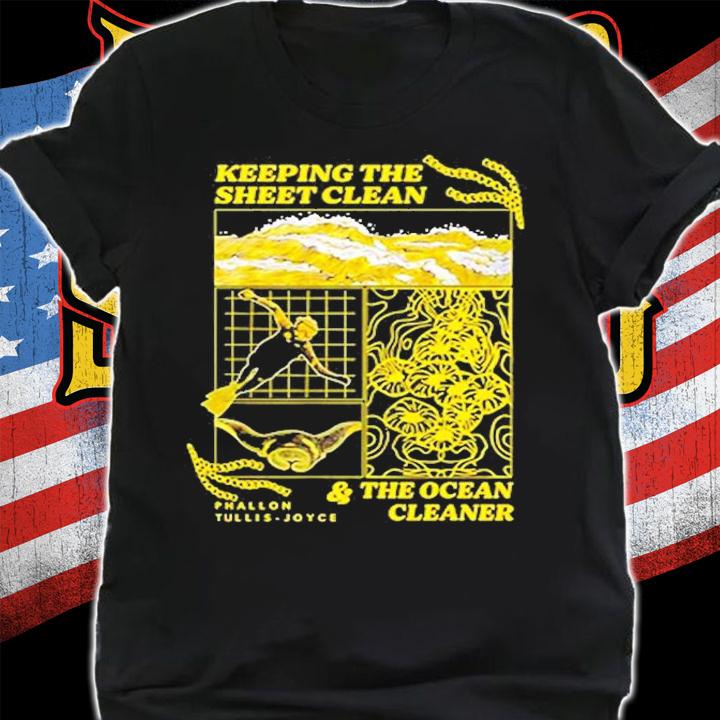 Keeping The Sheet Clean And The Ocean Cleaner T-Shirt t-shirt