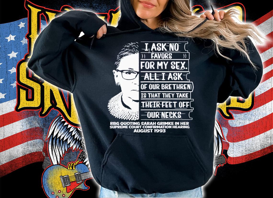 RBG Quote I Ask No Favor For My Sex Feminist T-Shirt t-shirt hoodie
