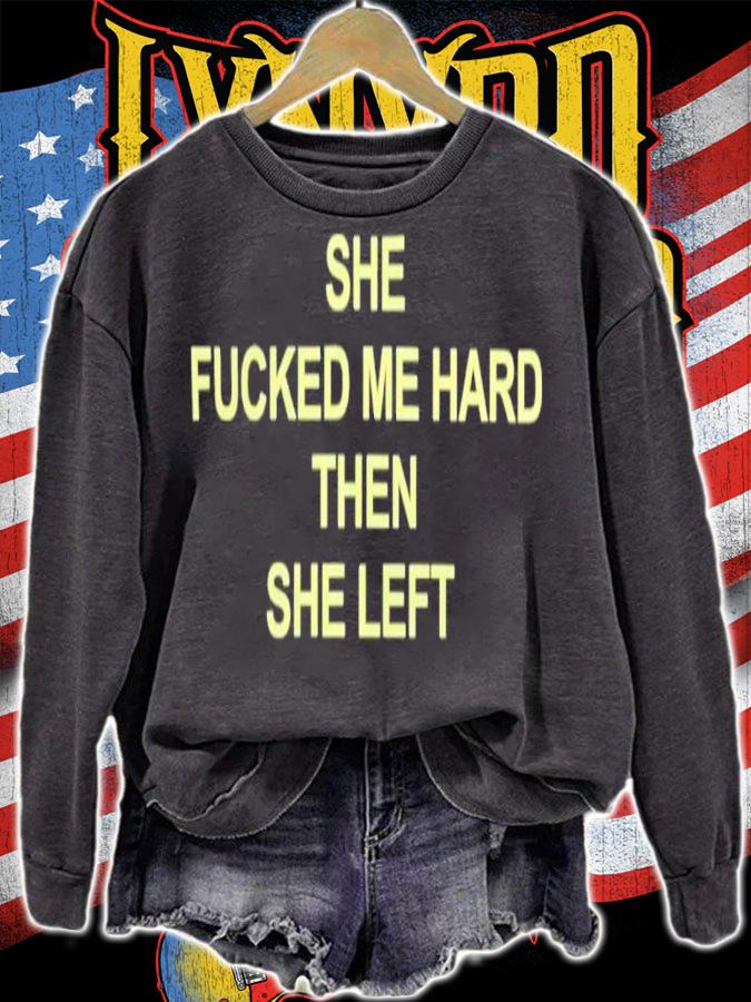 She Fucked Me Hard Then She Left Shirt t-shirt