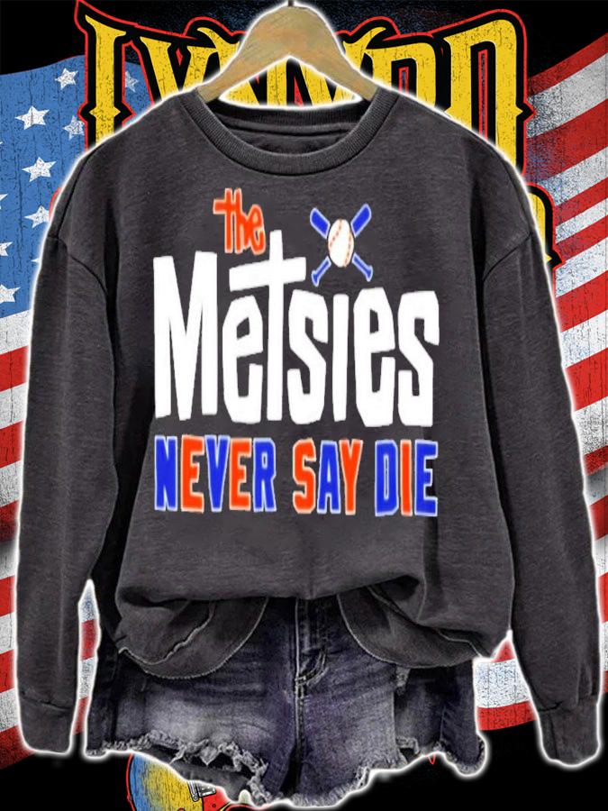 The Metsies Never Say Die T-Shirt t-shirt