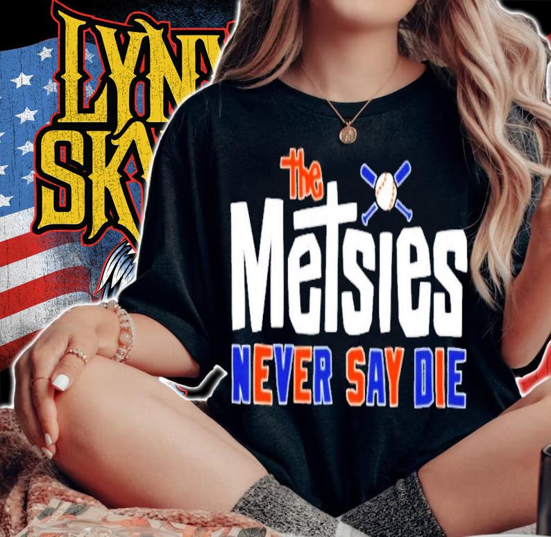 The Metsies Never Say Die T-Shirt t-shirt