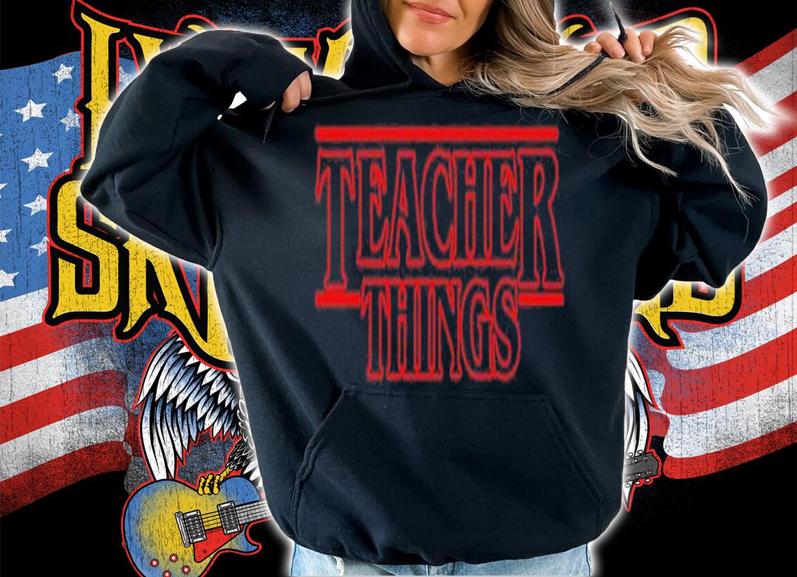 Teacher Things shirt, hoodie, sweater and tank top t-shirt