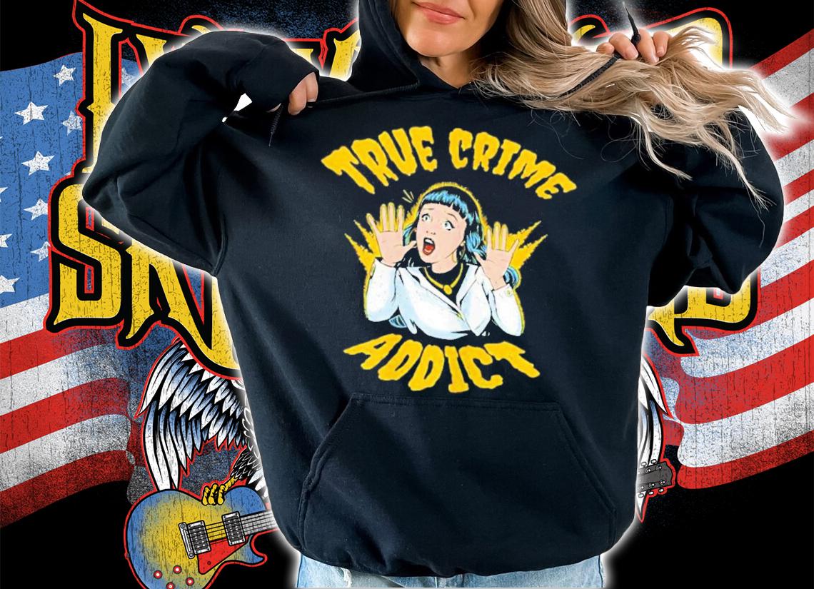 True Crime Addict T-Shirt t-shirt