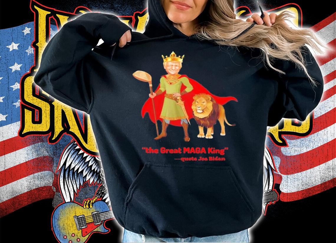 Trump Is The Great MAGA King T-Shirt t-shirt hoodie