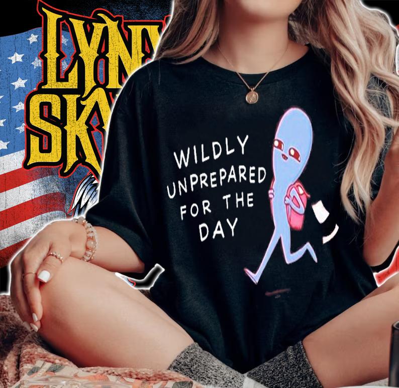 Wildly Unprepared For The Day T-Shirt t-shirt