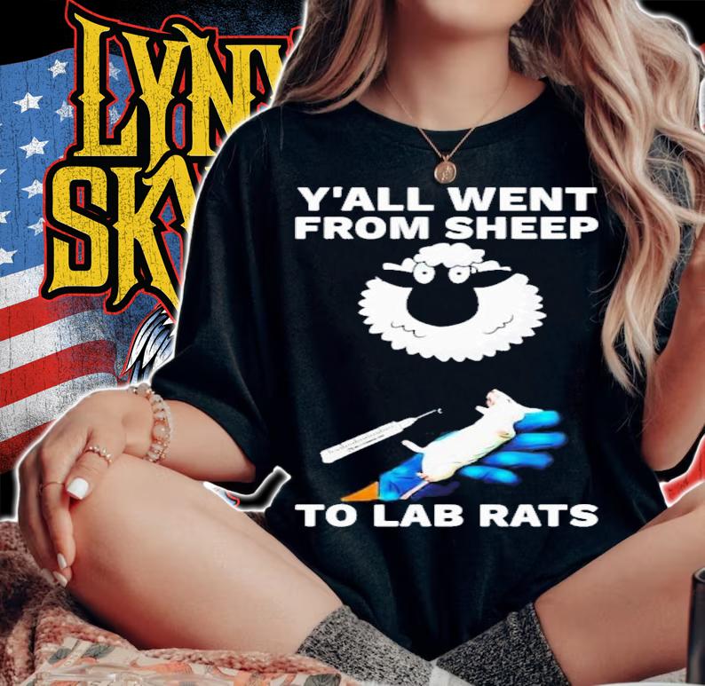 Y'all Went From Sheep To Lab Rats T-Shirt t-shirt woman shirt
