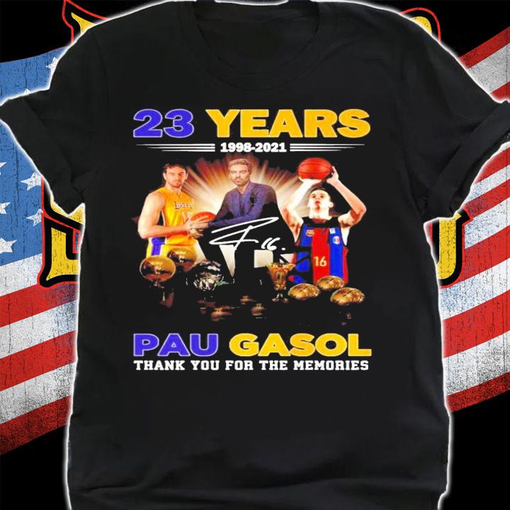 23 Years 1998-2021 Pau Gasol Thank You For The Memories Shirt t-shirt