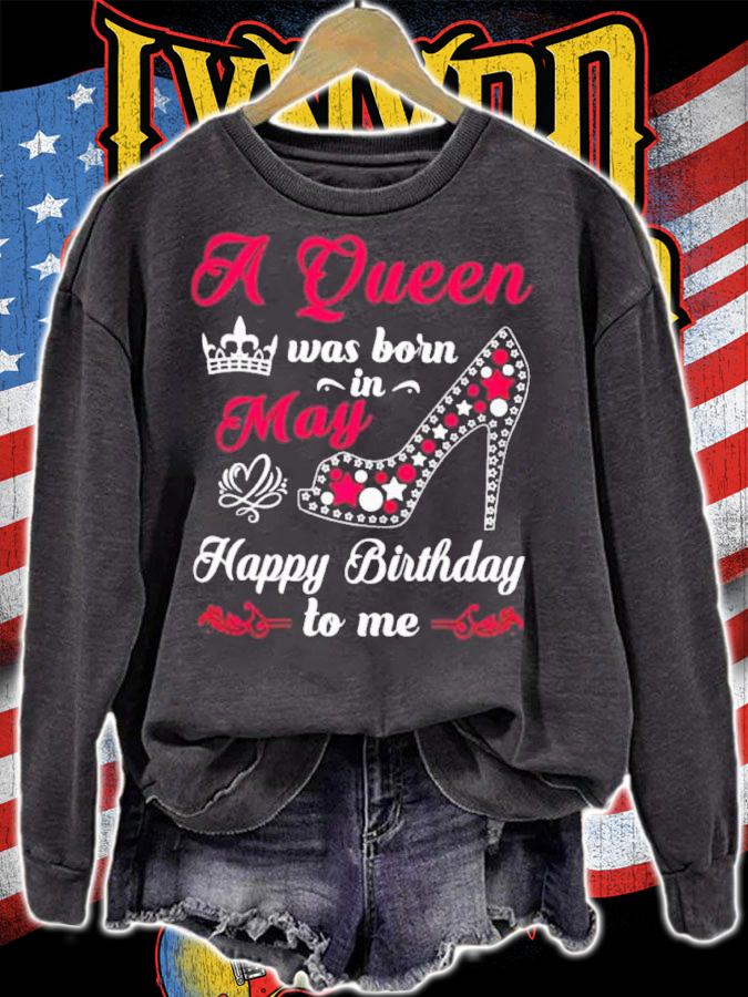 A Queen Was Born In May Happy Birthday To Me Shirt t-shirt sweatshirt