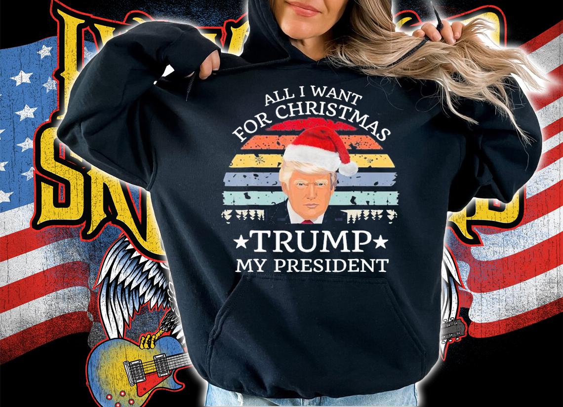 All I Want For Christmas Is Trump My President Donald Trump Vintage T-Shirt t-shirt