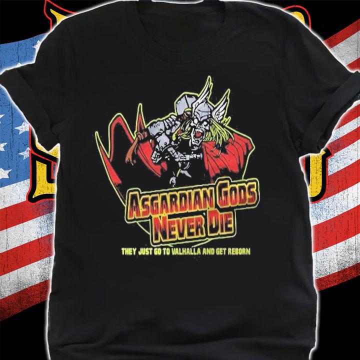 Asgardian Gods Never Die They Just Go To Valhalla T-shirt t-shirt