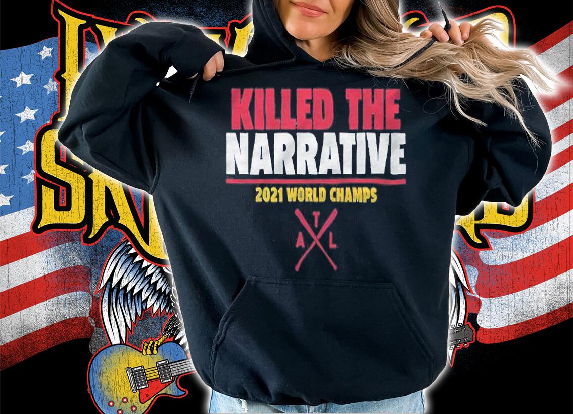 Atlanta Killed The Narrative 2021 World Champs Shirt t-shirt