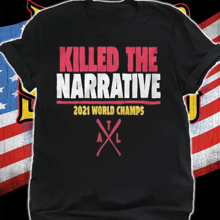 Atlanta Killed The Narrative 2021 World Champs Shirt t-shirt