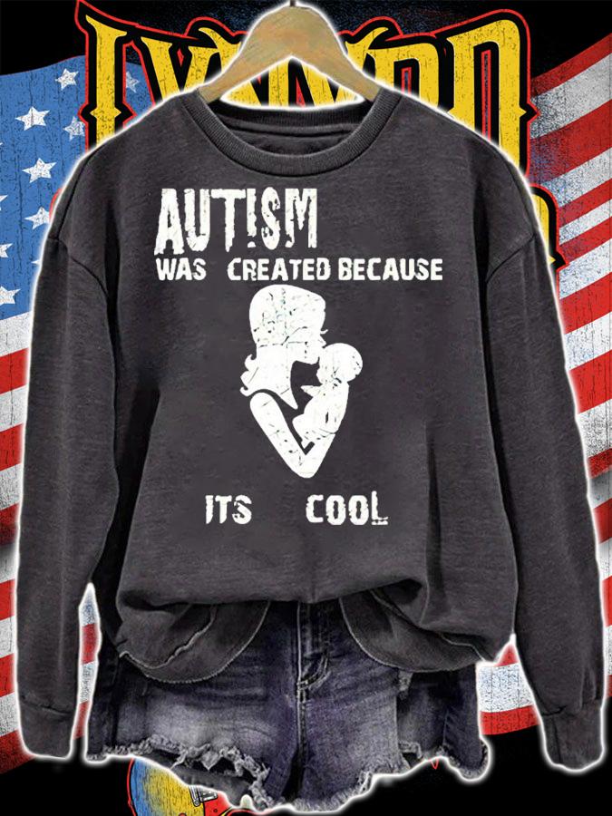 Autism Was Created Because It's Cool Shirt t-shirt sweatshirt