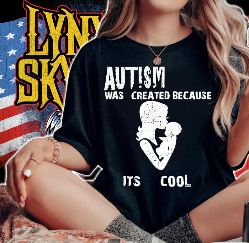 Autism Was Created Because It's Cool Shirt t-shirt woman shirt