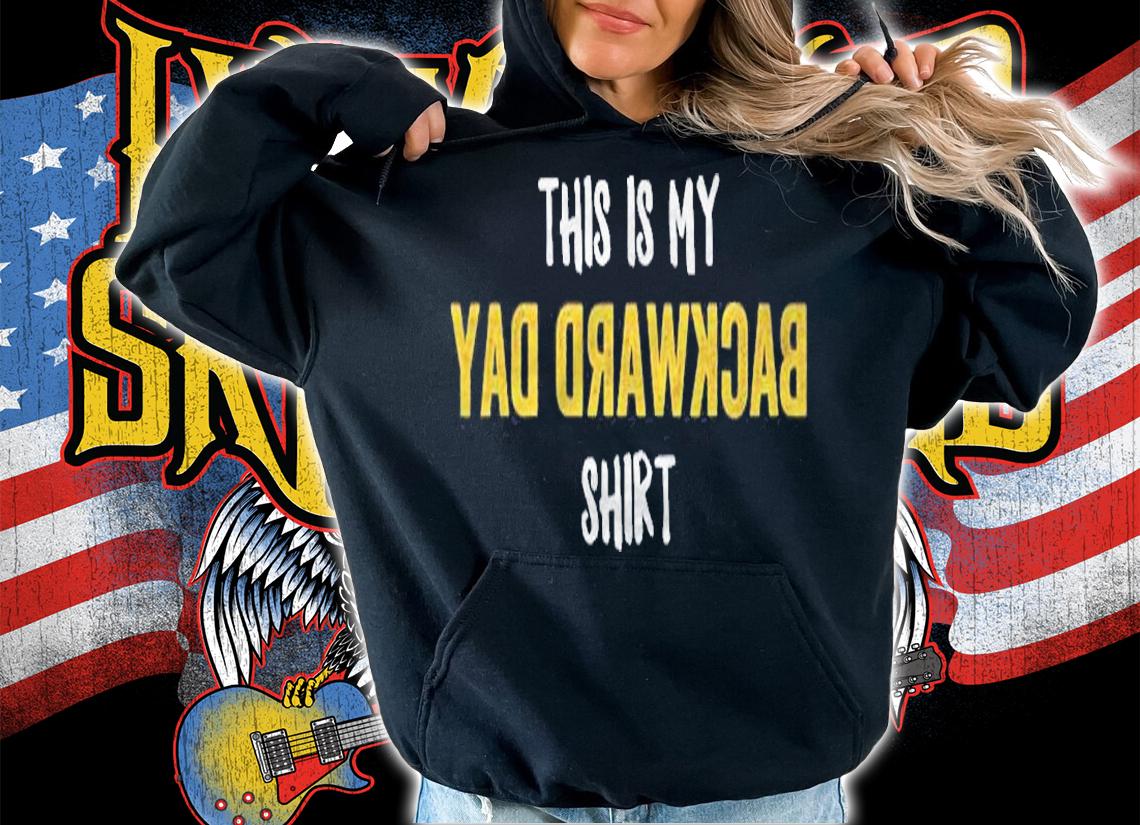 Backward Day Funny National Backwards Gift Shirt t-shirt hoodie