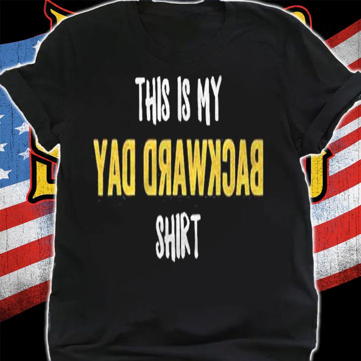 Backward Day Funny National Backwards Gift Shirt t-shirt shirt