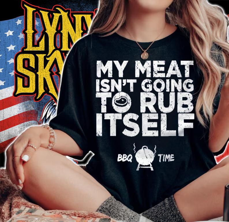 Bbq  My Meat Isnt Going To Rub Itself (Distressed Look) shirt t-shirt woman shirt