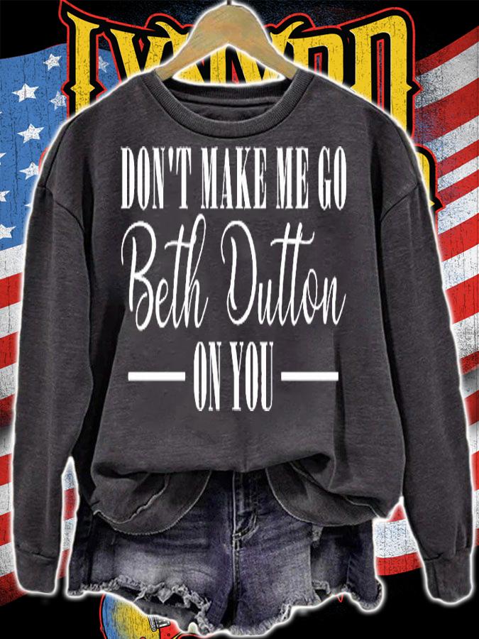 Beth Dutton Don't Make Me Go On You T-Shirt t-shirt