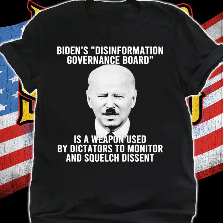 Biden's Disinformation Governance Board Is A Dictators To Monitor Shirt t-shirt shirt