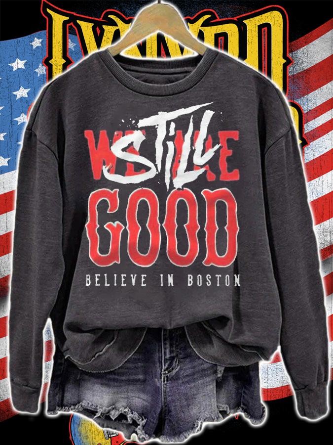 Boston Red Sox we are good believe in baseball still good T-shirt t-shirt sweatshirt