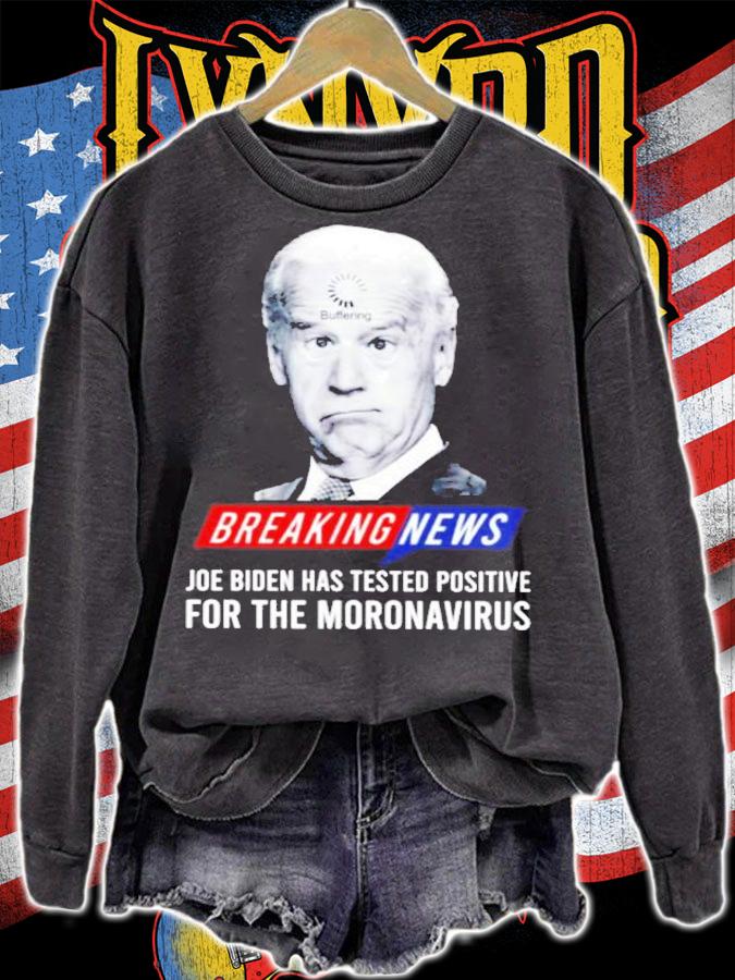 Breaking News Joe Biden Has Tested Positive For The Mornavirus Shirt t-shirt sweatshirt