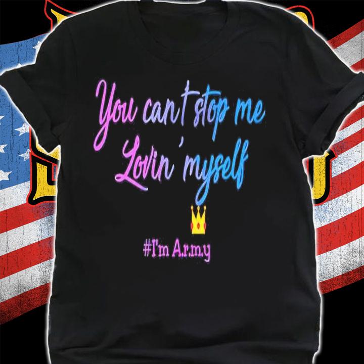 BTS You Can't Stop Me Lovin' Myself #I'm Army Shirt t-shirt