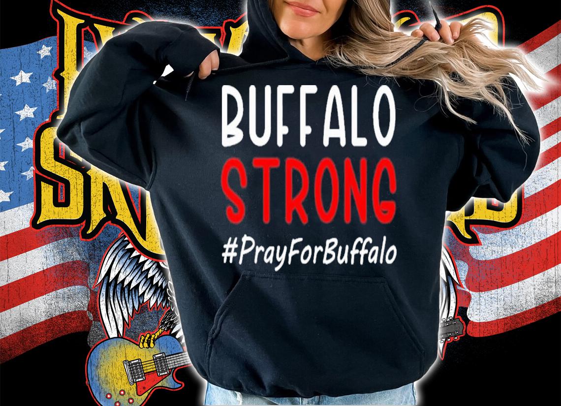 Buffalo Strong Pray For Buffalo 2022 Shirt t-shirt