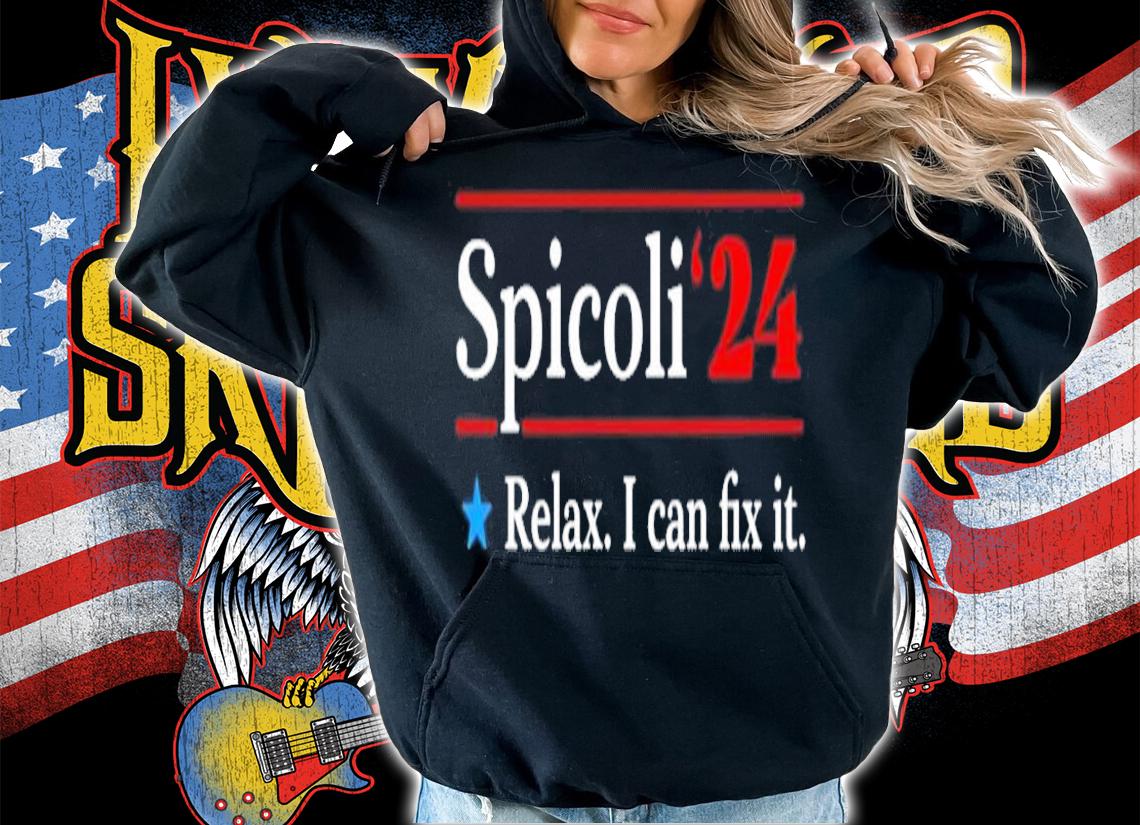 Spicoli '24 Relax I Can Fix It Shirt t-shirt hoodie