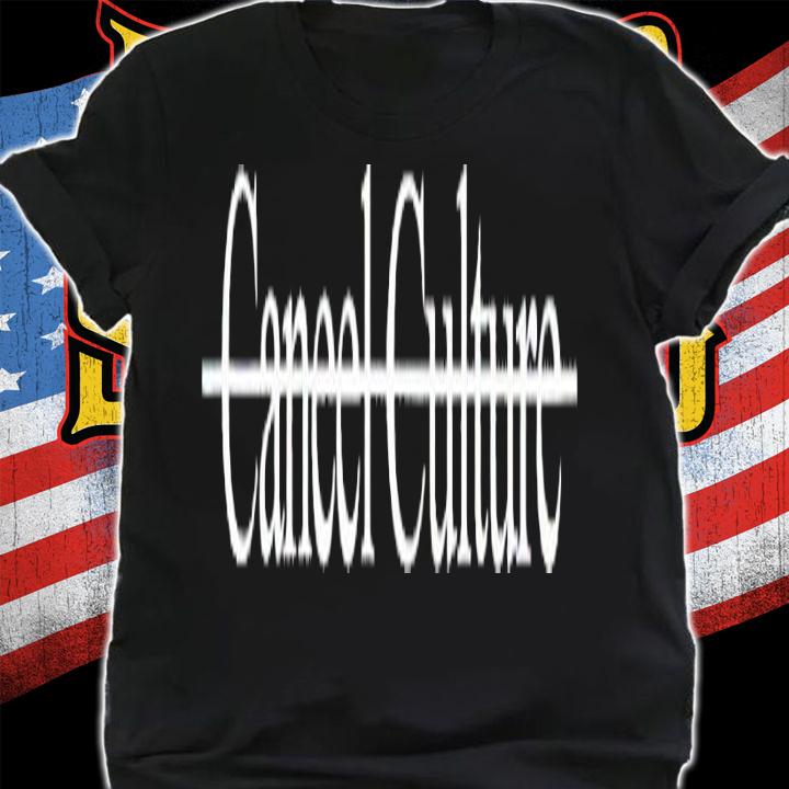 Cancel Culture shirt t-shirt