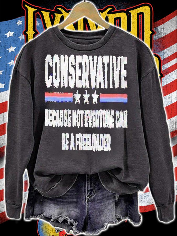 Conservative because not everyone can be a freeloader shirt t-shirt sweatshirt