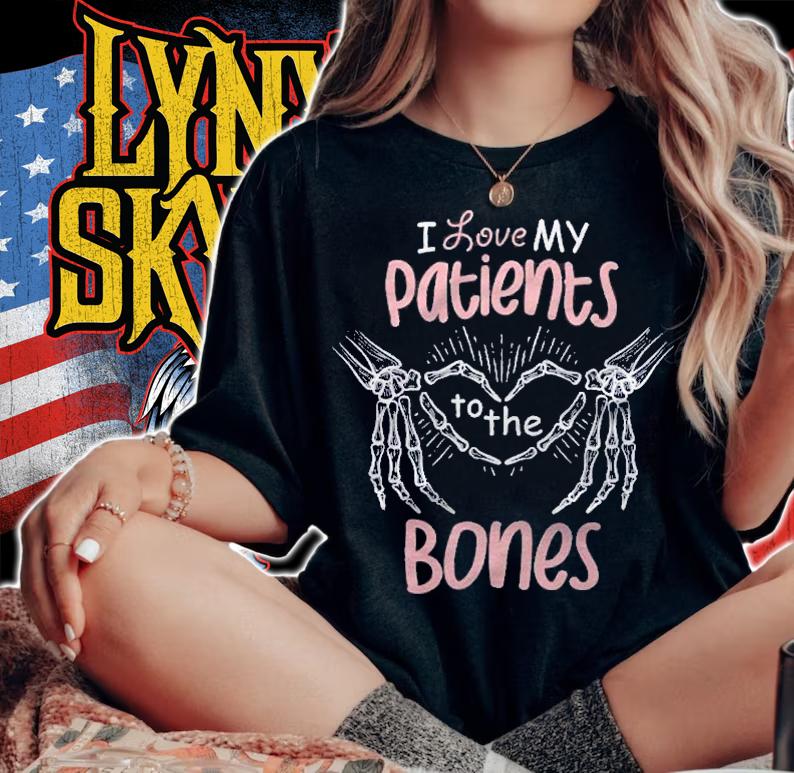 I Love My Patients To The Bones Chiropractor Osteopath Shirt t-shirt