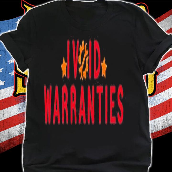 I void warranties shirt t-shirt shirt