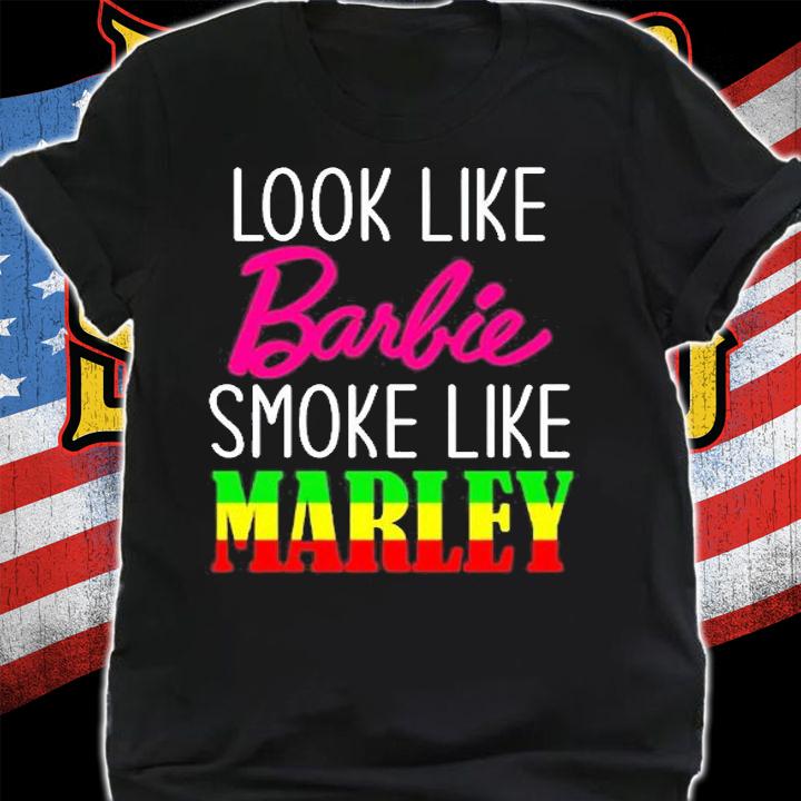 Look Like Barbie Smoke Like Marley T-Shirt t-shirt
