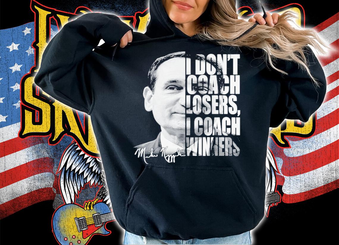 Mike Krzyzewski Duke Blue Devils I Don't Coach Losers I Coach Winner Signatures Shirt t-shirt hoodie