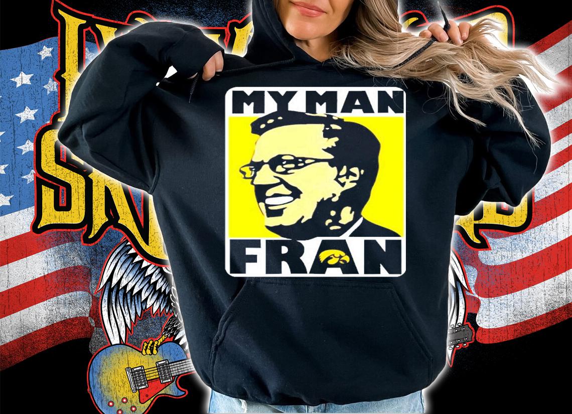 My Man Fran Shirt t-shirt hoodie