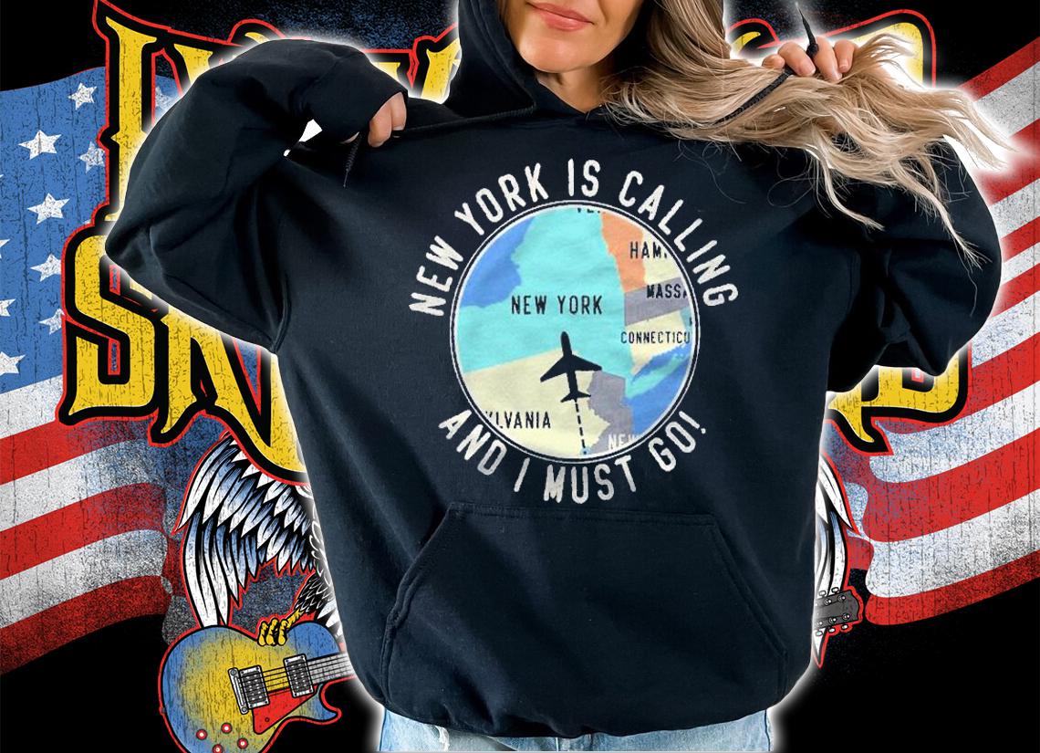 New York Is Calling And I Must Go New York State Shirt t-shirt