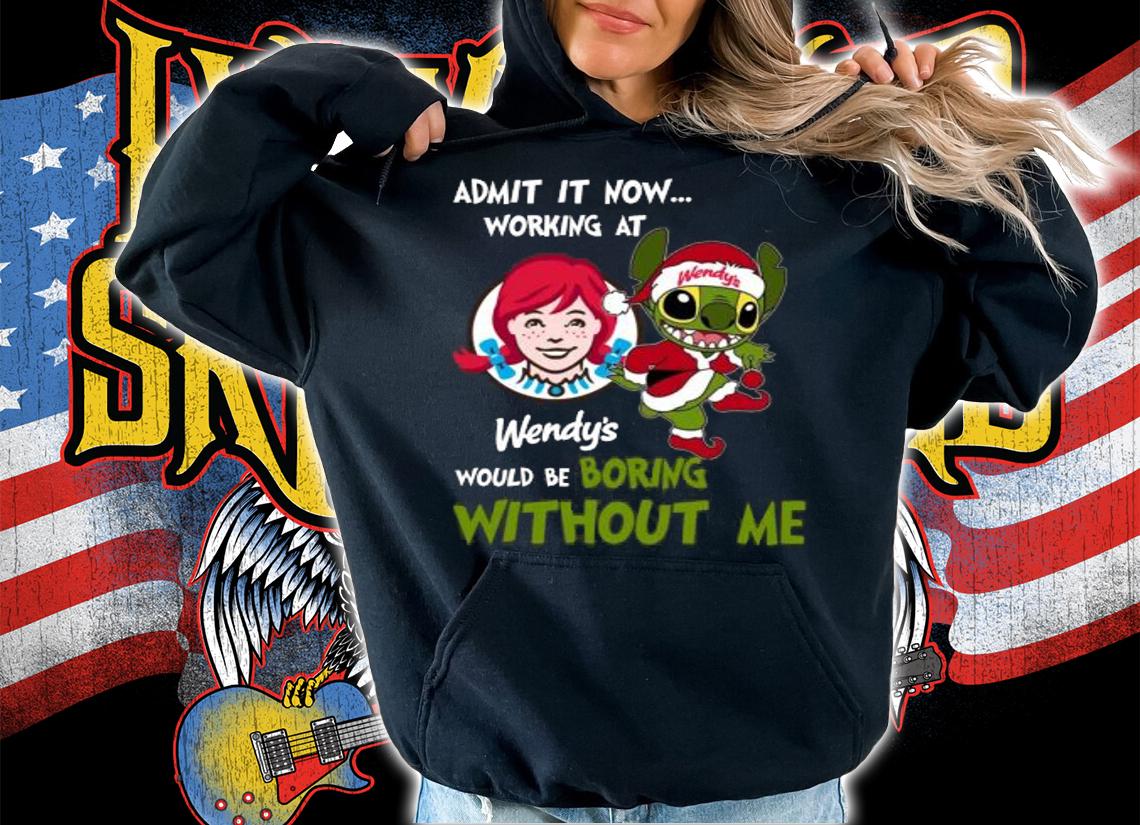 Stitch Admit It Now Working At Wendys Would Be Boring Without Me Christmas t-shirt