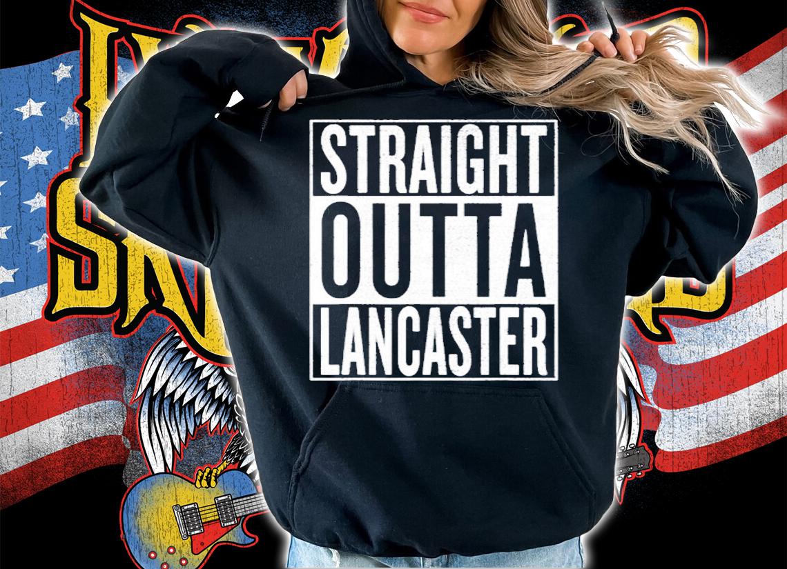 Straight Outta Lancaster Great Travel & Gift Idea Pennsylvania T-Shirt t-shirt hoodie