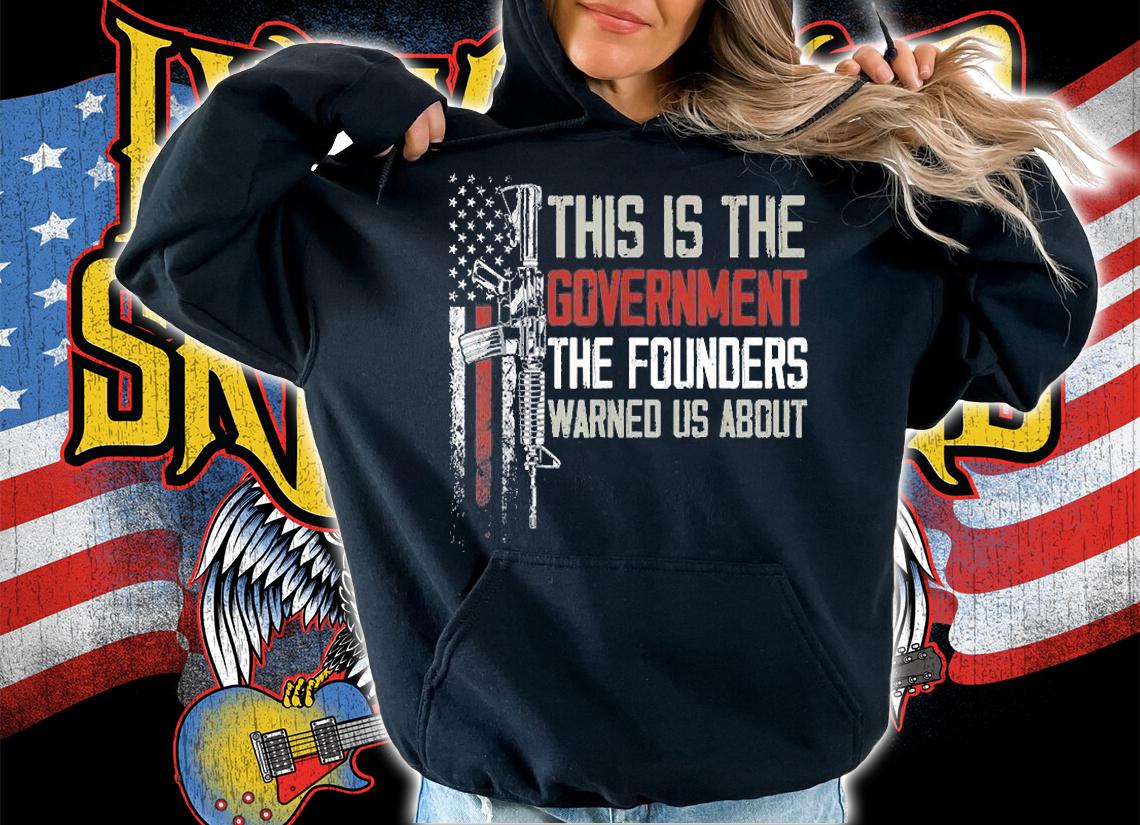 This Is The Government The Founders Warned Us About Gun USA Flag Vintage T-Shirt t-shirt hoodie