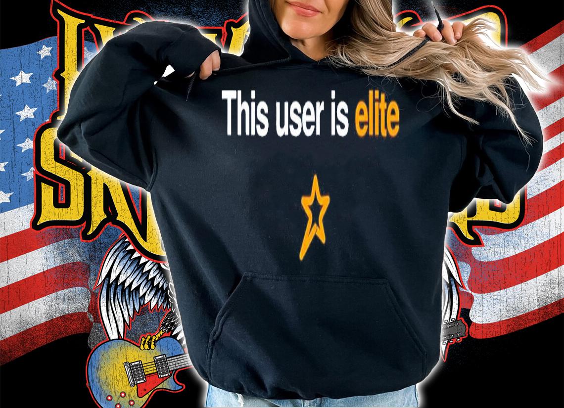 This user is elite shirt t-shirt hoodie
