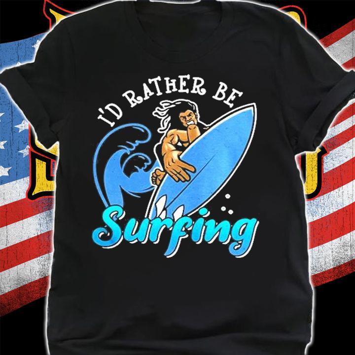 Id Rather Be Surfing Surfer Quotes Shirt t-shirt