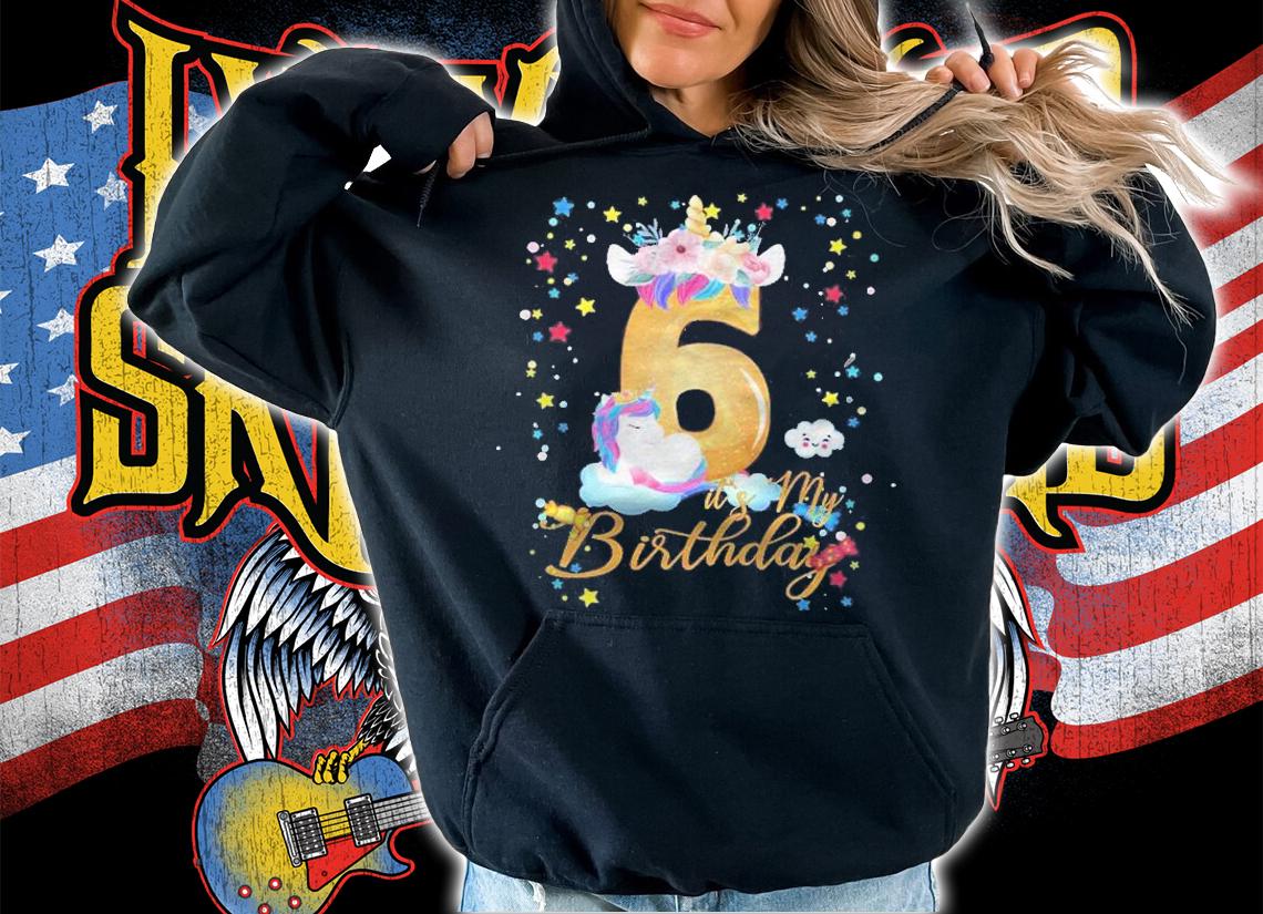 Kids 6 Years Old Birthday Unicorn Lover Its My 6Th Birthday Shirt t-shirt hoodie