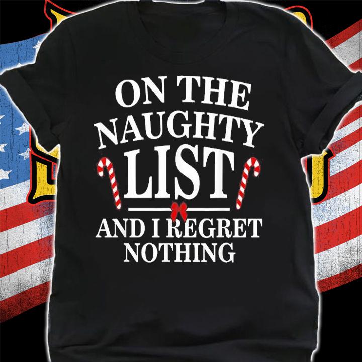 On The Naughty List And I Regret Nothing Funny Xmas T-Shirt t-shirt shirt