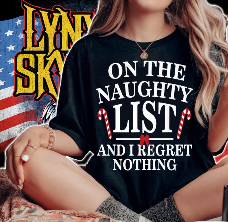 On The Naughty List And I Regret Nothing Funny Xmas T-Shirt t-shirt woman shirt