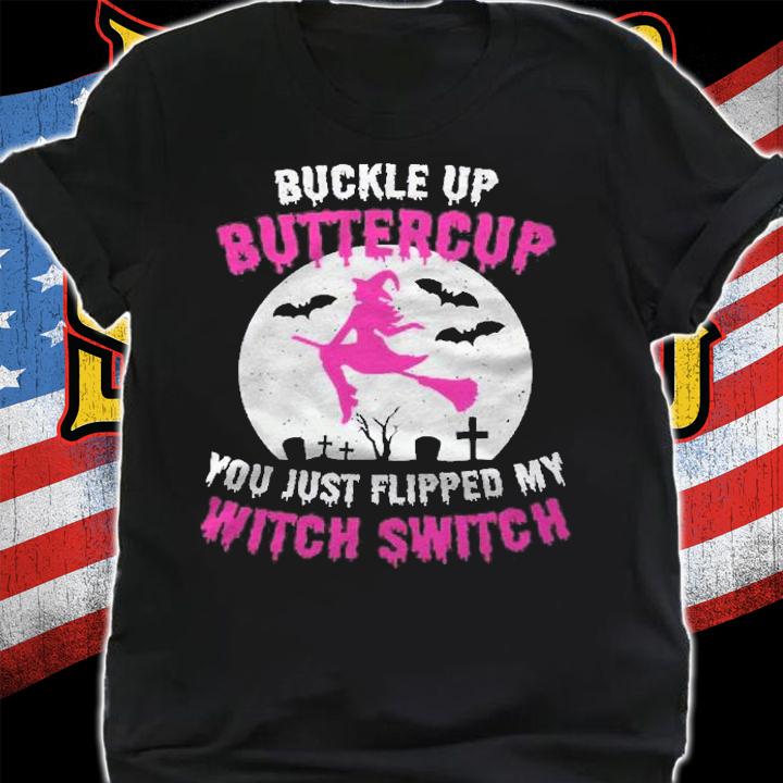 Pink Buckle Up Buttercup You Just Flipped My Witch Switch Shirt t-shirt