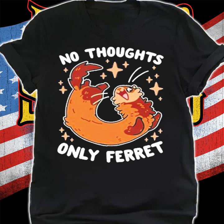 Squirrel no thoughts only ferret shirt t-shirt shirt