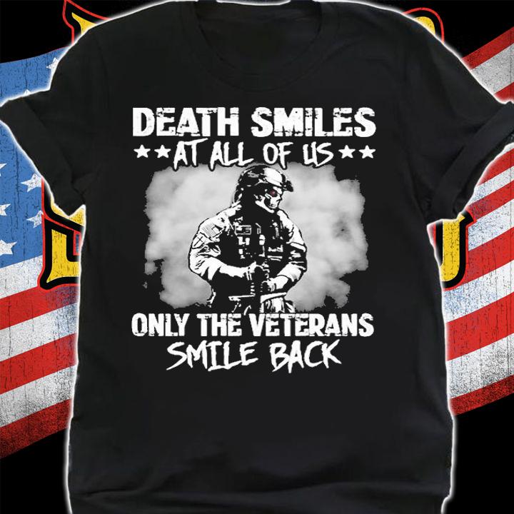 Death Smiles At All Of Us Only The Veterans Smile Back T-Shirt t-shirt shirt