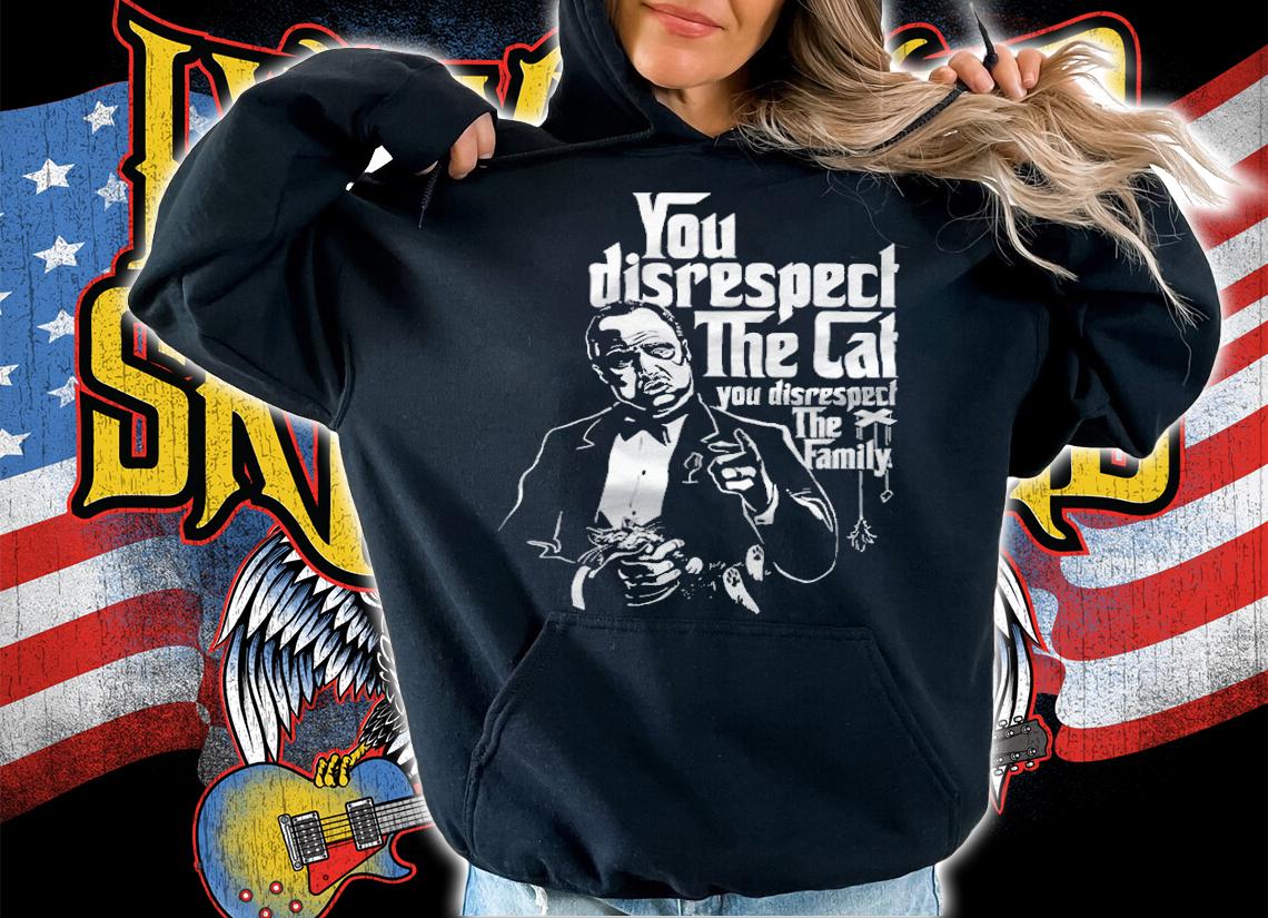 Don Cat Corleone you disrespect the cat you disrespect the family T-shirt t-shirt hoodie