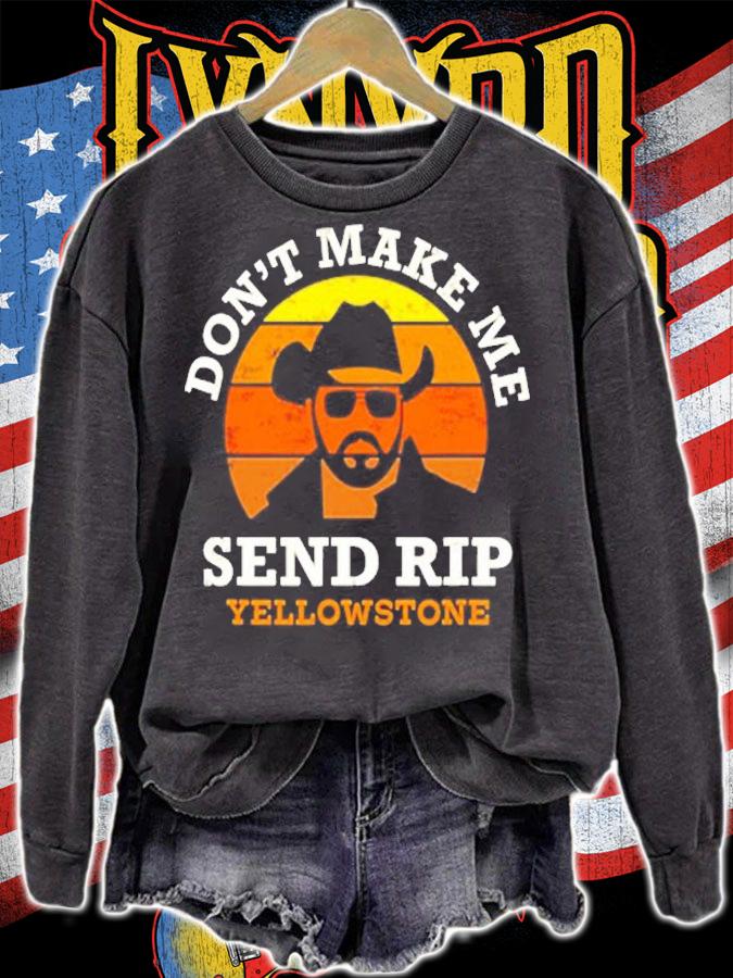 Dont Make Me Send Rip Yellowstone T-Shirt t-shirt sweatshirt