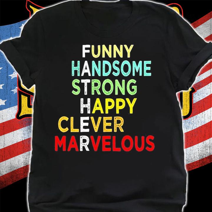 Funny Handsome Strong Happy Clever Marvelous T-Shirt t-shirt